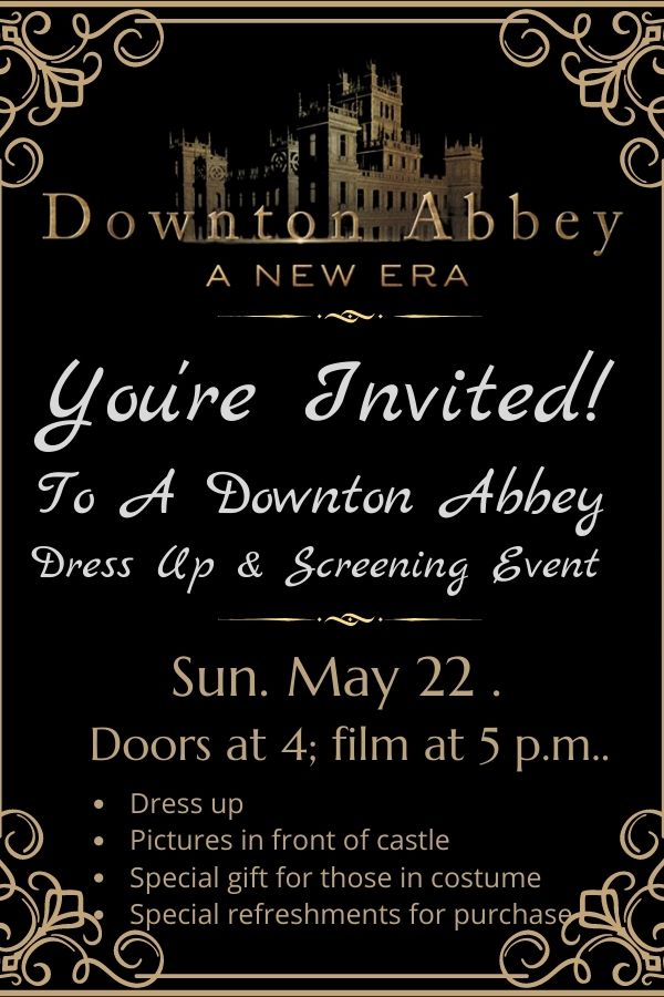 Downton Abbey: A New Era ~ Dress Up & Screening Event