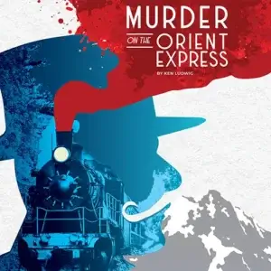MURDER ON THE ORIENT EXPRESS - GALLO CENTER REPERTORY COMPANY