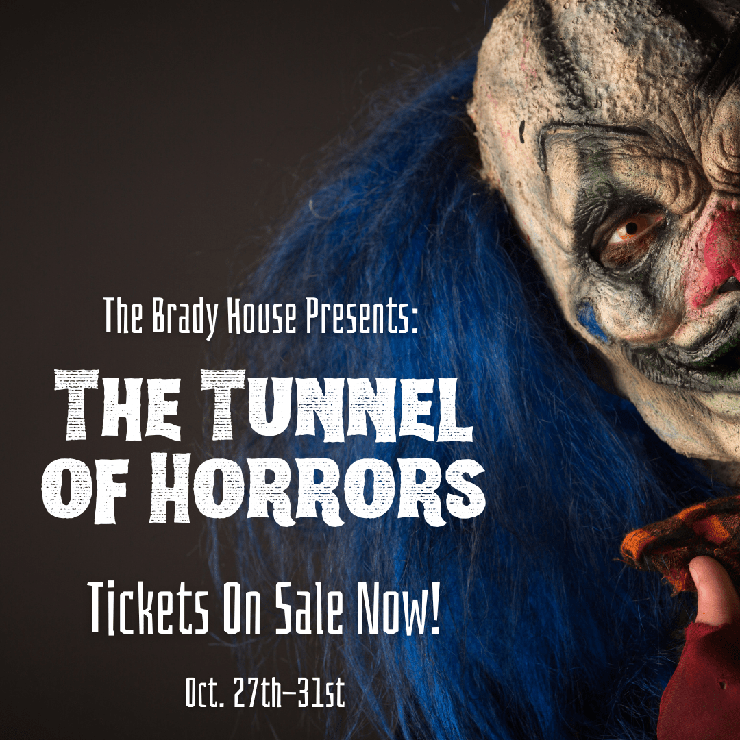 The Brady House Presents: The Tunnel Of Horrors The Brady House Presents: The Tunnel Of Horrors