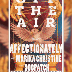 MUSIC SERIES: OFF THE AIR - Affectionately w/ Marika Christine & Dogpatch MUSIC SERIES: OFF THE AIR - Affectionately w/ Marika Christine & Dogpatch